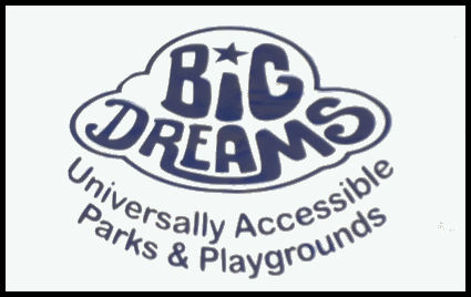 Big Dreams Universally Accessible Parks and Playgrounds